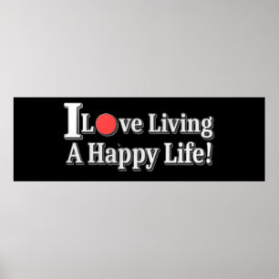Poster "I Love Living A Happy Life !" design. Commandez d
