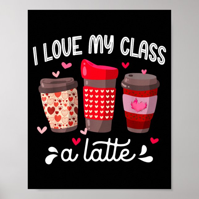 Poster I Love My Cl A Latte Coffee Valentines Day Teacher (Devant)