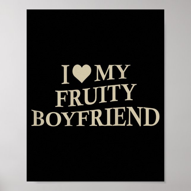 Poster I Love My Fruity Boyfriend Funny Girlfriend Humor  (Devant)