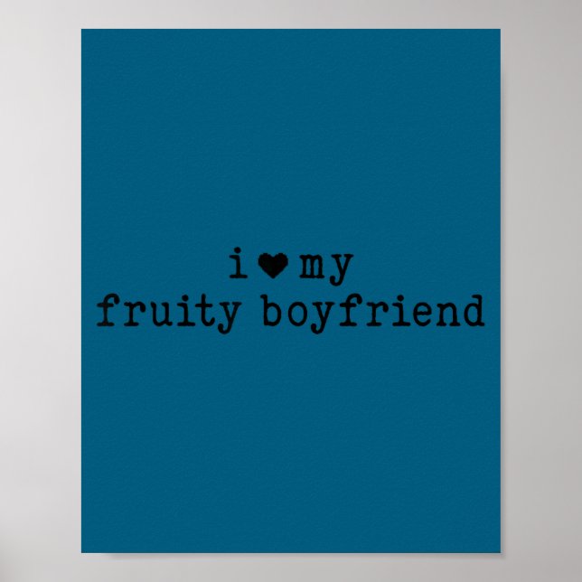Poster I Love My Fruity Boyfriend Funny Girlfriend Humor  (Devant)