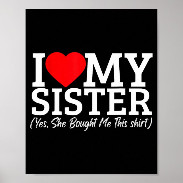 Poster I Love My Sister Yes She Bought Me This  (Devant)