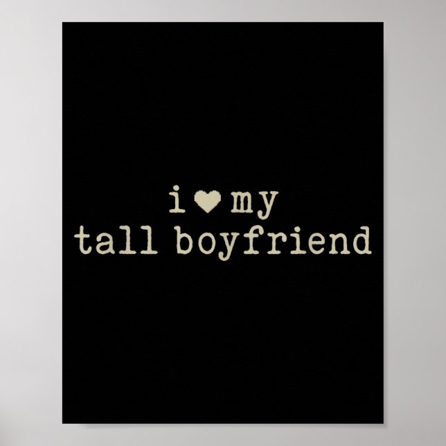 Poster I Love My Tall Boyfriend Funny Girlfriend  (Devant)