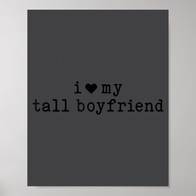 Poster I Love My Tall Boyfriend Funny Girlfriend  (Devant)