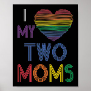 Poster I Love My Two Moms LGBT Gay Lesbian Rainbow Heart