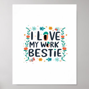 Poster I Love My Work Bestie Classic