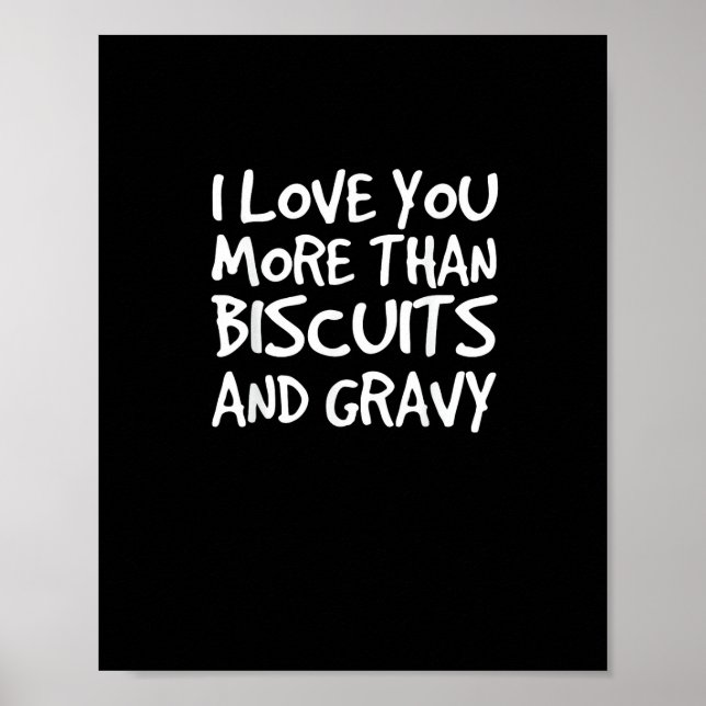 Poster I Love You More Than Biscuits Gravy Funny Gift  (Devant)