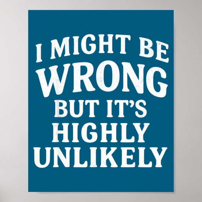 Poster I Might Be Wrong But It's Highly Unlikely Sarcasti (Devant)