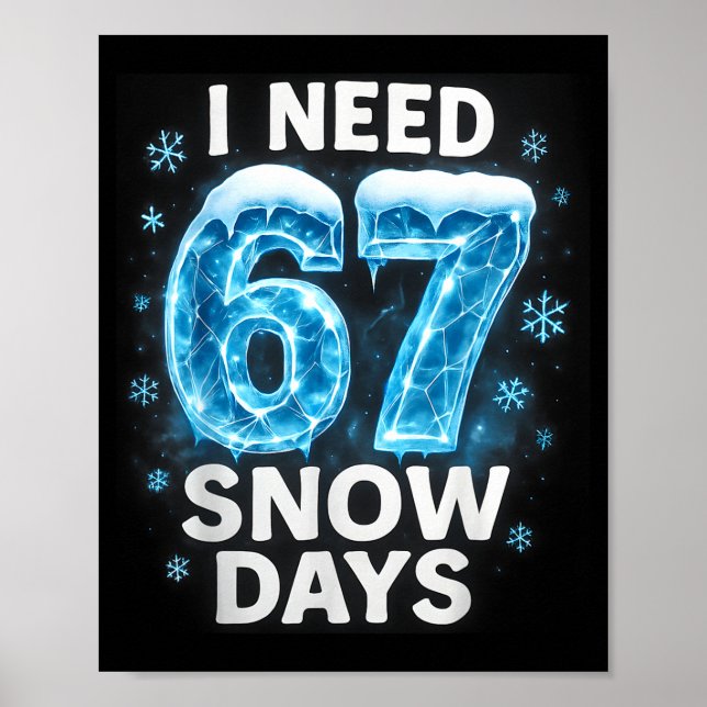 Poster I Need 6 7 Snow Days Funny Snowy Day Gen Alpha Sla (Devant)