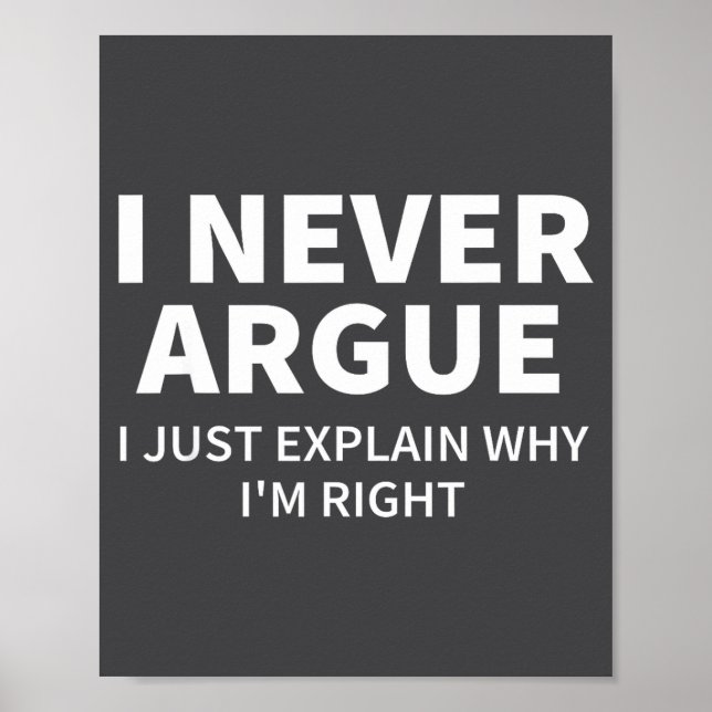 Poster I Never Argue Just Explain Why I'm Right Funny Sar (Devant)
