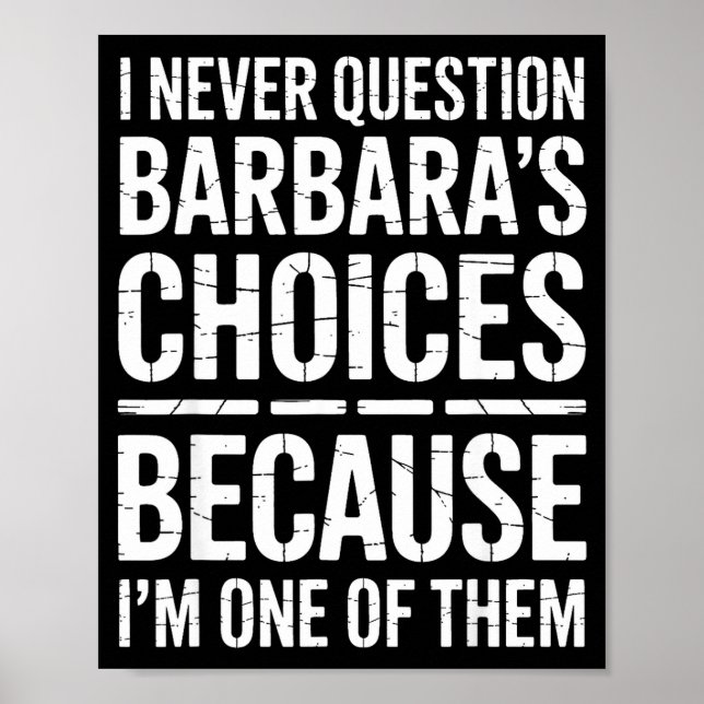 Poster I Never Question Barbara's Choices Because I'm One (Devant)