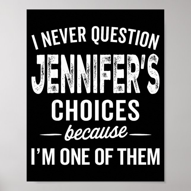 Poster I Never Question Jennifer’s Choices - Jennifer D  (Devant)