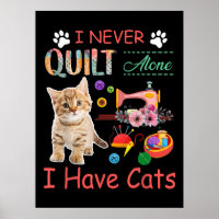 I Never Quilt Alone I Have Cats Sewist Quilting