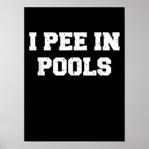 Poster I Pee In Pools Funny Swimming Sarcastic Swim