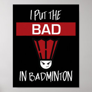 Poster I Put the Bad In Badminton - Badminton Player Tee
