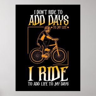Poster I Ride Bike To Add Life To My Days