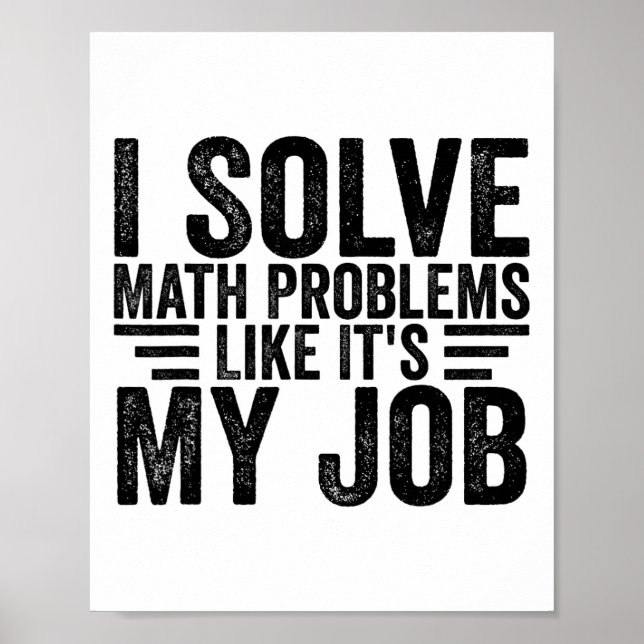 Poster I Solve Math Problems Like It's My Job Funny Back  (Devant)
