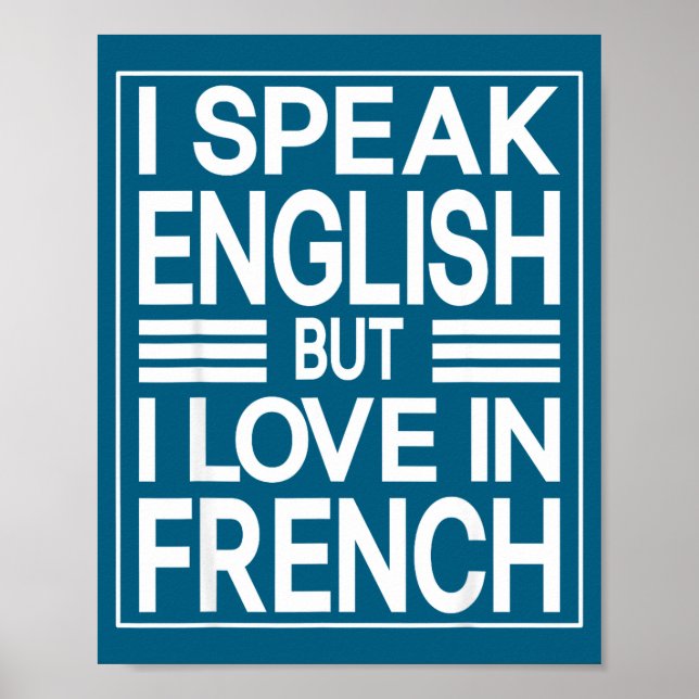 Poster I Speak English But I Love In French Funny Quote  (Devant)