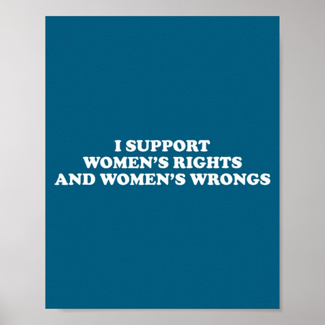 Poster I Suprt Women's Rights And Wrongs Funny Aesthetic  (Devant)