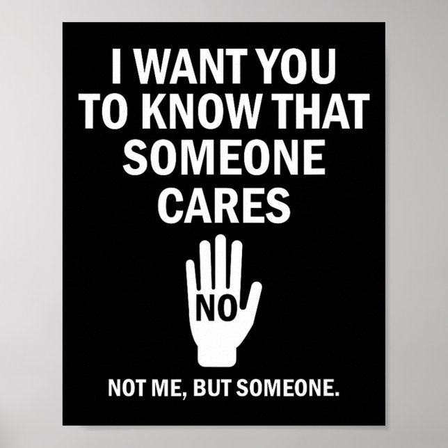 Poster I Want You To Know That Someone Cares Not Me Funny (Devant)
