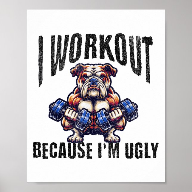 Poster I Workout Because I'm Ugly Motivational  (Devant)
