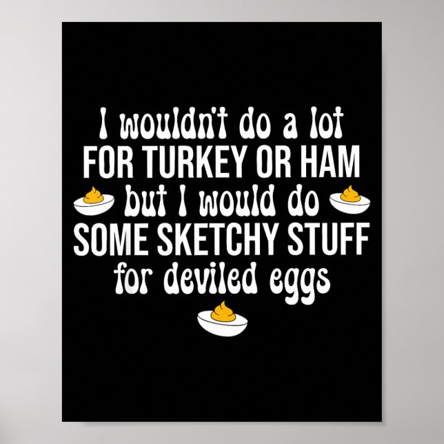 Poster I Would Do Sketchy Stuff For Deviled Eggs Happy Th (Devant)