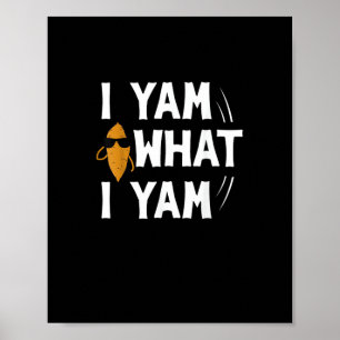 Poster I Yam What I Yam Design - Sweet Potato Lover Desig