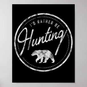 Poster I'd Rather Be Hunting Bear Retro Faded