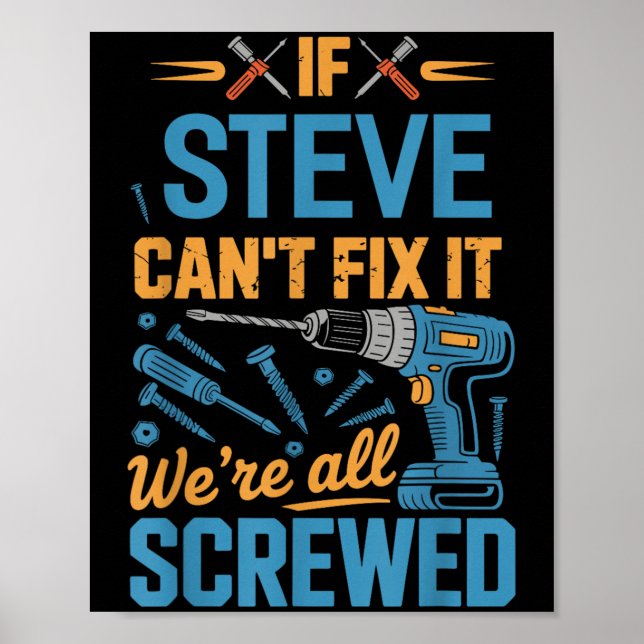 Poster If Steve Can't Fix It We're All Screwed Name Steve (Devant)