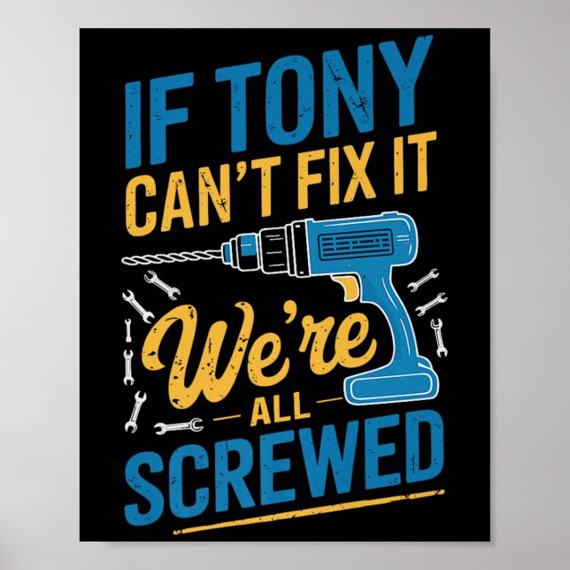 Poster If Tony Can't Fix It We're All Screwed Name Tony P (Devant)