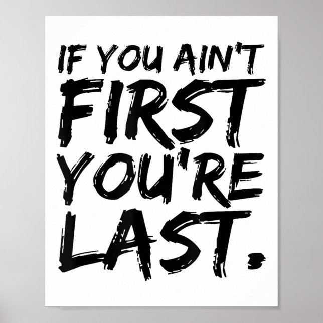 Poster If You Ain't First You're Last Funny Motivational  (Devant)