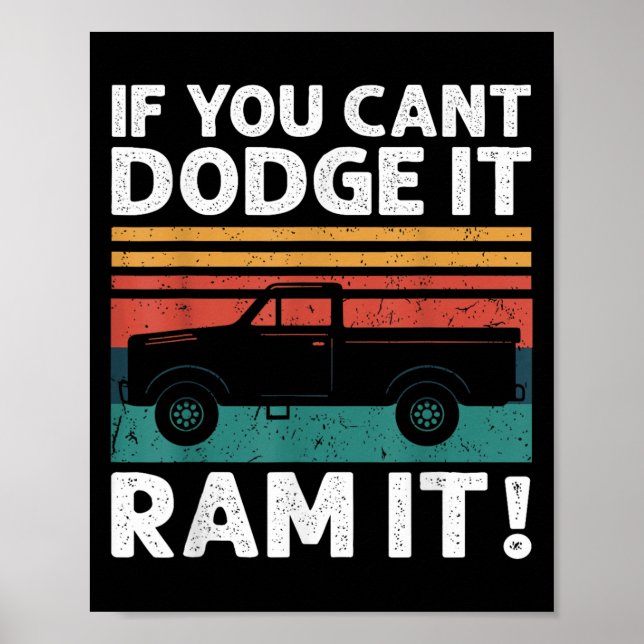 Poster If You Cant Dodge It Ram It Ckup Truck  (Devant)