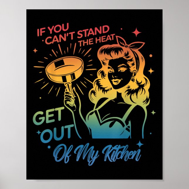 Poster If You Can't Stand The Heat Get Out Of My Kitchen  (Devant)