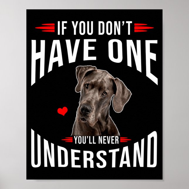 Poster If You Dont Have Great Dane You Never Understand  (Devant)