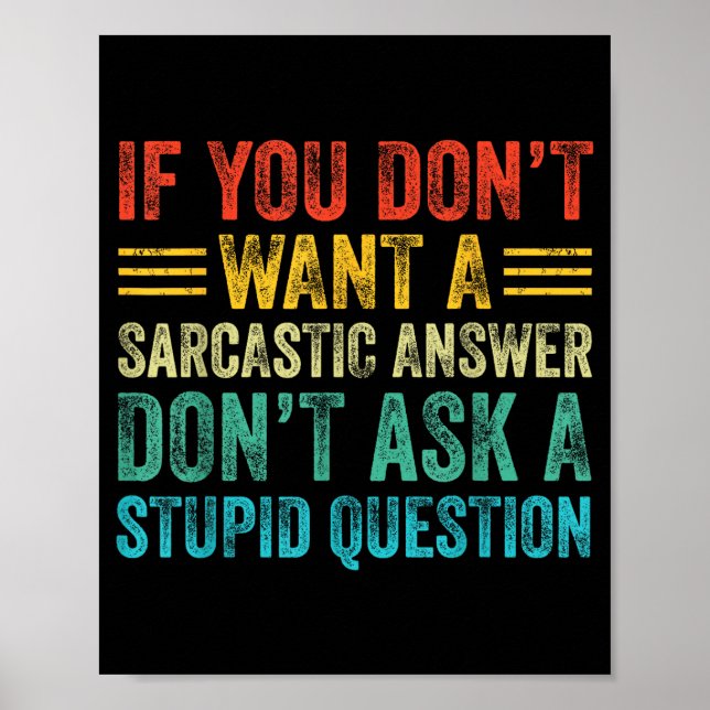 Poster If You Don't Want Sarcastic Answer Don't Ask Stud  (Devant)
