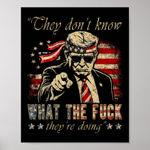 Poster Ils ne savent pas ce qu'ils font Trump Président