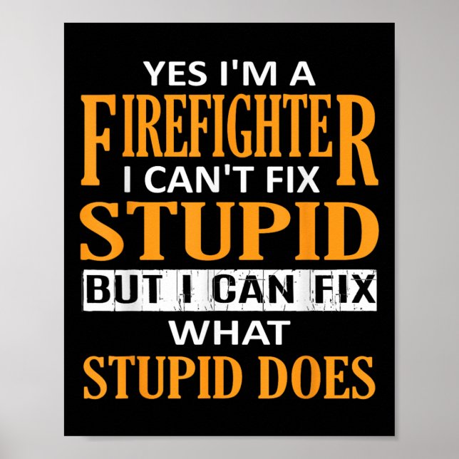 Poster I'm A Firefighter I Can't Fix Stud Funny Firefight (Devant)