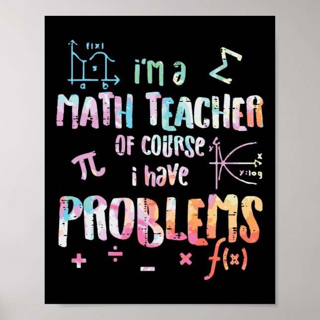 Poster Im A Math Teacher Of Course I Have Problems Funny  (Devant)