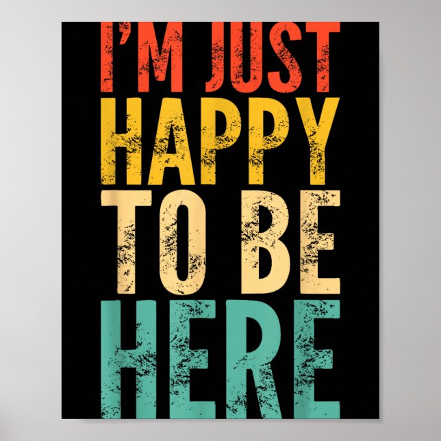 Poster I'm Just Happy To Be Here - Retro Funny Saying Sar (Devant)