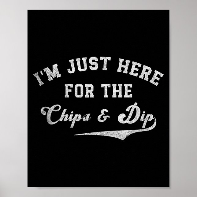 Poster I'm Just Here For The Chips &amp; Dip Funny Quote  (Devant)
