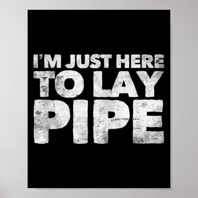 Poster I'm Just Here To Lay Pe Plumbing Funny Plumber  (Devant)