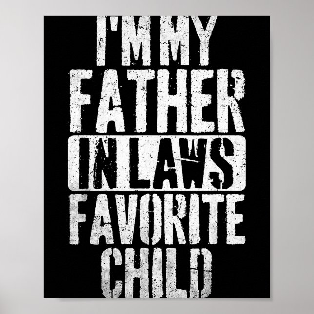 Poster I'm My Father In Laws Favorite Child Funny Parent  (Devant)