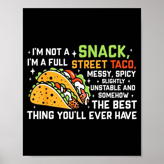 Poster I'm Not A Snack I'm A Full Street Taco Funny Quote (Devant)