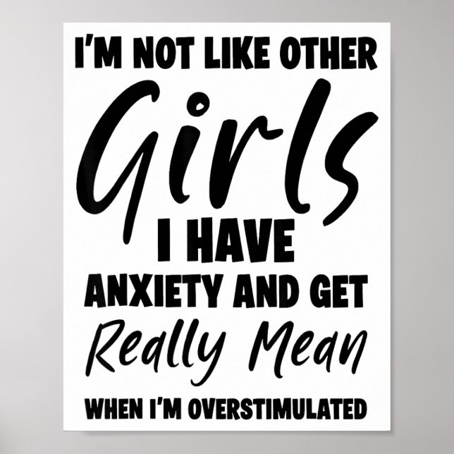 Poster I'm Not Like Other Girls I Have Anxiety And Get Re (Devant)