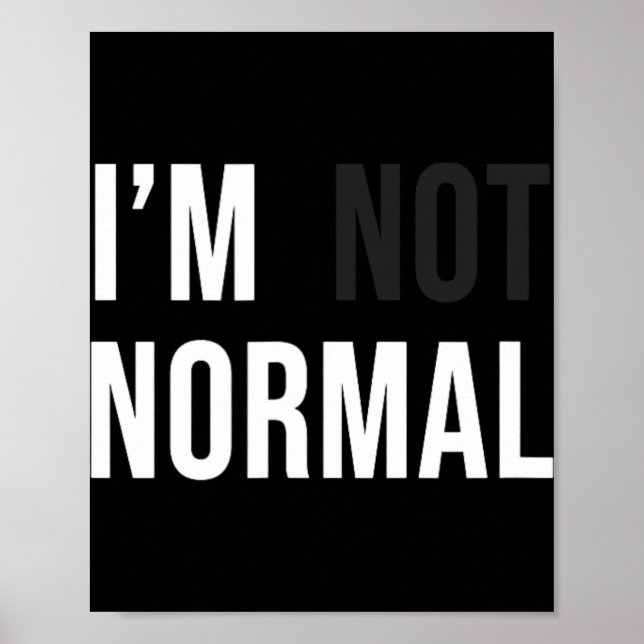 Poster I'm Not Normal Uni-adults Black Modern Funny Casua (Devant)