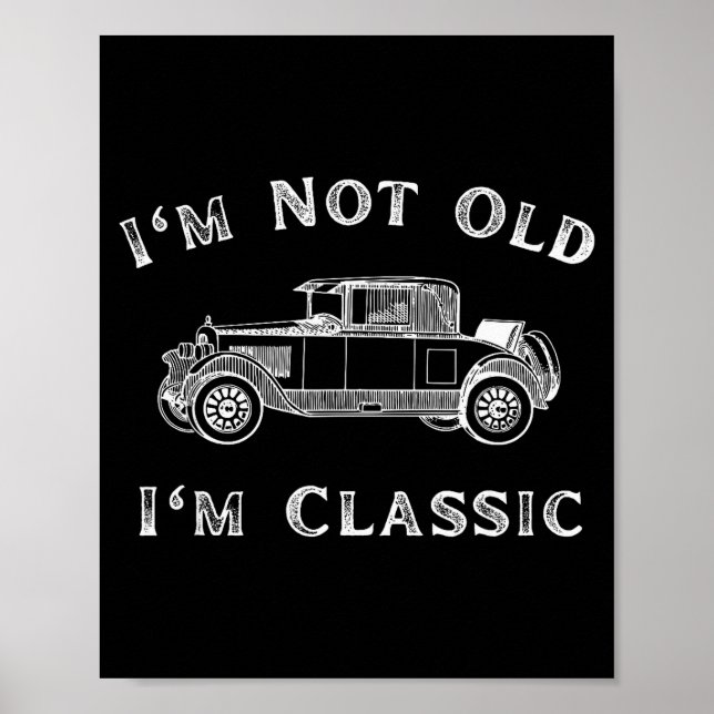 Poster I'm Not Old I'm Clic Funny Car Quote Retro Vehicle (Devant)
