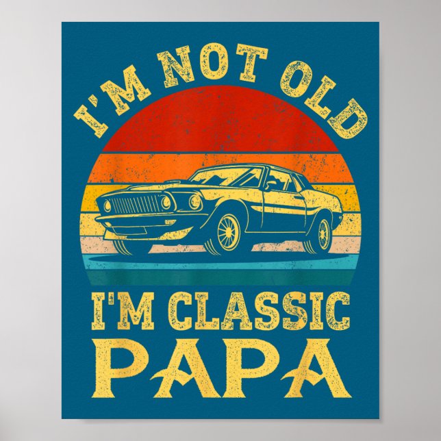 Poster I'm Not Old I'm Clic Papa Funny Car Grandpa Quote  (Devant)