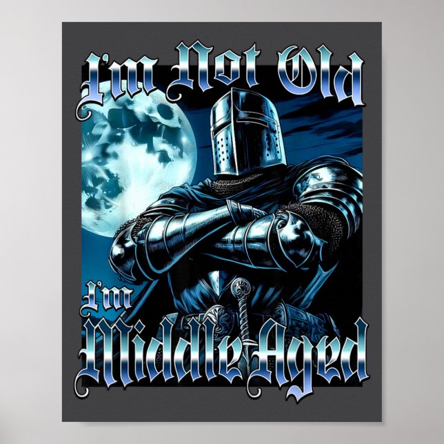 Poster I'm Not Old I'm Middle Aged Funny Knight Joust Gag (Devant)