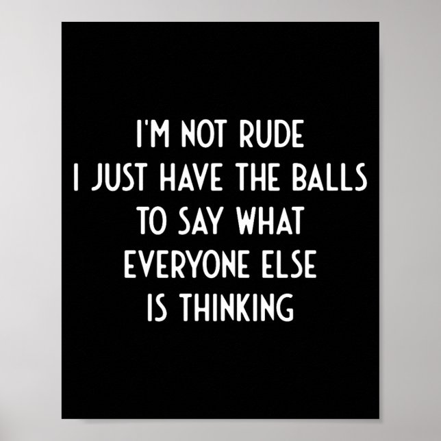 Poster I'm Not Rude Just Have The Say What Everyone I Fun (Devant)