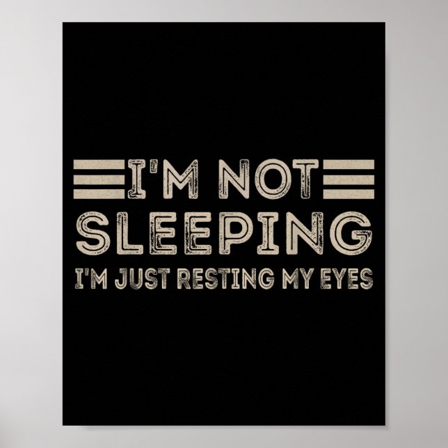 Poster I'm Not Sleeng I'm Just Resting My Eyes Funny Quot (Devant)