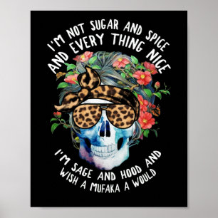 Poster I'm Not Sugar Spice And Everything Nice I'm Sage